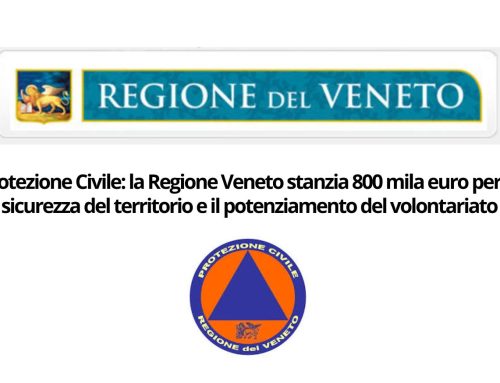 La Regione Veneto stanzia 800 mila euro per la sicurezza del territorio e volontariato